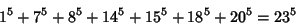 \begin{displaymath}
1^5+7^5+8^5+14^5+15^5+18^5+20^5=23^5
\end{displaymath}