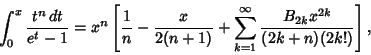 \begin{displaymath}
\int_0^x {t^n\,dt\over e^t-1} = x^n\left[{{1\over n} - {x\ov...
...
+ \sum_{k=1}^\infty {B_{2k}x^{2k}\over (2k+n)(2k!)}}\right],
\end{displaymath}