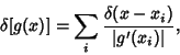 \begin{displaymath}
\delta[g(x)] = \sum_i {\delta(x-x_i)\over\vert g'(x_i)\vert},
\end{displaymath}