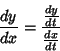 \begin{displaymath}
{dy\over dx} = {{dy\over dt}\over {dx\over dt}}
\end{displaymath}