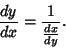 \begin{displaymath}
{dy\over dx} = {1\over {dx\over dy}}.
\end{displaymath}