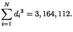 $\displaystyle \sum_{i=1}^N {d_i}^3=3,164,112.$