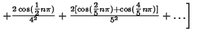 $ \left.{+ {2\cos({\textstyle{1\over 2}}n\pi)\over 4^2}+{2[\cos({\textstyle{2\over 5}} n\pi)+\cos({\textstyle{4\over 5}} n\pi)]\over 5^2}+\ldots}\right]\quad$