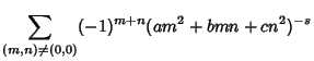 $\displaystyle \sum_{(m,n)\not=(0,0)} (-1)^{m+n}(am^2+bmn+cn^2)^{-s}$