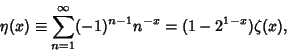 \begin{displaymath}
\eta(x) \equiv \sum_{n=1}^\infty (-1)^{n-1}n^{-x} = (1-2^{1-x})\zeta(x),
\end{displaymath}