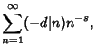 $\displaystyle \sum_{n=1}^\infty (-d\vert n)n^{-s},$