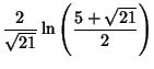 $\displaystyle {2\over\sqrt{21}} \ln\left({5+\sqrt{21}\over 2}\right)$