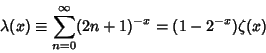 \begin{displaymath}
\lambda(x) \equiv \sum_{n=0}^\infty (2n+1)^{-x} = (1-2^{-x})\zeta(x)
\end{displaymath}