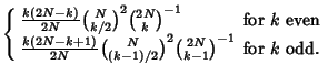 $\displaystyle \left\{\begin{array}{ll} {k(2N-k)\over 2N} {N\choose k/2}^2{2N\ch...
...\choose (k-1)/2}^2{2N\choose k-1}^{-1} & \mbox{for $k$\ odd.}\end{array}\right.$