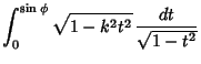 $\displaystyle \int_0^{\sin\phi} \sqrt{1-k^2t^2}\,{dt\over\sqrt{1-t^2}}$