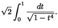 $\displaystyle \sqrt{2}\int_0^1 {dt\over \sqrt{1-t^4}}.$