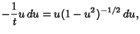 $\displaystyle -{1\over t} u\,du = u(1-u^2)^{-1/2}\,du,$