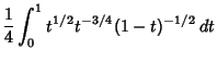 $\displaystyle {1\over 4}\int_0^1 t^{1/2}t^{-3/4}(1-t)^{-1/2}\,dt$