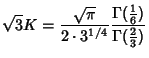 $\displaystyle \sqrt{3}K ={\sqrt{\pi}\over 2\cdot 3^{1/4}} {\Gamma({1\over 6})\over \Gamma({2\over 3})}$