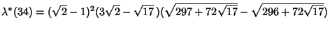 $\lambda^*(34)=(\sqrt{2}-1)^2(3\sqrt{2}-\sqrt{17}\,)(\sqrt{297+72\sqrt{17}}-\sqrt{296+72\sqrt{17}})$