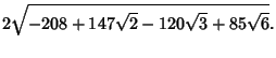 $\displaystyle 2\sqrt{-208+147\sqrt{2}-120\sqrt{3}+85\sqrt{6}}.$