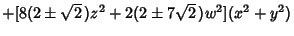 $+[8(2\pm\sqrt{2}\,)z^2+2(2\pm 7\sqrt{2}\,)w^2](x^2+y^2)$