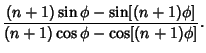 $\displaystyle {(n+1)\sin\phi-\sin[(n+1)\phi]\over(n+1)\cos\phi-\cos[(n+1)\phi]}.$