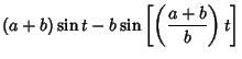 $\displaystyle (a+b)\sin t-b\sin\left[{\left({a+b\over b}\right)t}\right]$