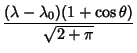 $\displaystyle {(\lambda-\lambda_0)(1+\cos\theta)\over\sqrt{2+\pi}}$