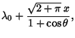 $\displaystyle \lambda_0+{\sqrt{2+\pi}\,x\over 1+\cos\theta},$