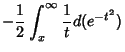 $\displaystyle -{1\over 2}\int_x^\infty {1\over t}d(e^{-t^2})$