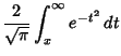 $\displaystyle {2\over \sqrt{\pi }} \int^\infty_x e^{-t^2}\,dt$