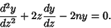 \begin{displaymath}
{d^2y\over dz^2}+2z{dy\over dz}-2ny=0.
\end{displaymath}