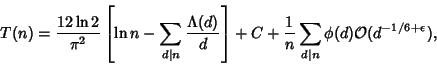 \begin{displaymath}
T(n)={12\ln 2\over\pi^2} \left[{\ln n-\sum_{d\vert n}{\Lambd...
...over n}\sum_{d\vert n}\phi(d){\mathcal O} (d^{-1/6+\epsilon}),
\end{displaymath}