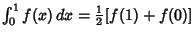 $\int^1_0 f(x)\,dx = {\textstyle{1\over 2}}[f(1)+f(0)]$