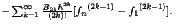 $\mathop{-}\sum_{k=1}^\infty {B_{2k}h^{2k}\over (2k)!} [{f_n}^{(2k-1)}-{f_1}^{(2k-1)}].\quad$