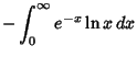 $\displaystyle - \int^\infty_0 e^{-x}\ln x\,dx$
