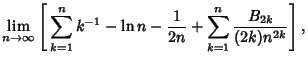 $\displaystyle \lim_{n\to\infty}\left[{\,\sum_{k=1}^n k^{-1} - \ln n - {1\over 2n} + \sum_{k=1}^n {B_{2k}\over (2k)n^{2k}}}\right],$