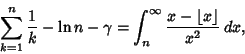 \begin{displaymath}
\sum_{k=1}^n {1\over k}-\ln n-\gamma=\int_n^\infty {x-\left\lfloor{x}\right\rfloor \over x^2}\,dx,
\end{displaymath}