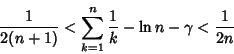 \begin{displaymath}
{1\over 2(n+1)}<\sum_{k=1}^n {1\over k}-\ln n-\gamma<{1\over 2n}
\end{displaymath}
