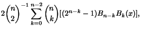 $\displaystyle 2{n\choose 2}^{-1} \sum_{k=0}^{n-2} {n\choose k}[(2^{n-k}-1)B_{n-k}B_k(x)],$