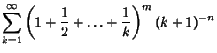 $\displaystyle \sum_{k=1}^\infty \left({1+{1\over 2}+\ldots+{1\over k}}\right)^m (k+1)^{-n}$