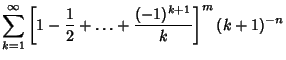 $\displaystyle \sum_{k=1}^\infty \left[{1-{1\over 2}+\ldots+{(-1)^{k+1}\over k}}\right]^m (k+1)^{-n}$