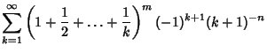 $\displaystyle \sum_{k=1}^\infty \left({1+{1\over 2}+\ldots+{1\over k}}\right)^m (-1)^{k+1}(k+1)^{-n}$