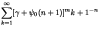 $\displaystyle \sum_{k=1}^\infty [\gamma+\psi_0(n+1)]^m {k+1}^{-n}$