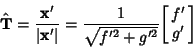\begin{displaymath}
\hat{\bf T} = {{\bf x}'\over \vert{\bf x}'\vert} = {1\over \sqrt{f'^2+g'^2}} {\left[{\matrix{f'\cr g'\cr}}\right]}
\end{displaymath}
