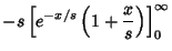$\displaystyle -s\left[{e^{-x/s} \left({1+{x\over s}}\right)}\right]^\infty_0$