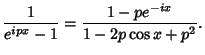 $\displaystyle {1\over e^{ipx}-1} = {1-pe^{-ix}\over 1-2p\cos x+p^2}.$