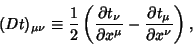\begin{displaymath}
(Dt)_{\mu\nu} \equiv {1\over 2}\left({{\partial t_\nu\over \partial x^\mu} - {\partial t_\mu\over \partial x^\nu}}\right),
\end{displaymath}