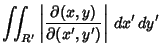 $\displaystyle \int\!\!\!\int _{R'} \left\vert{\partial (x,y)\over \partial (x',y')}\right\vert\,dx'\,dy'$
