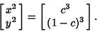\begin{displaymath}
\left[{\matrix{x^2\cr y^2\cr}}\right]=\left[{\matrix{c^3\cr (1-c)^3\cr}}\right].
\end{displaymath}