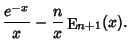 $\displaystyle {e^{-x}\over x}-{n\over x}\mathop{\rm E}\nolimits_{n+1}(x).$