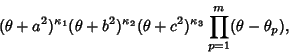 \begin{displaymath}
(\theta+a^2)^{\kappa_1}(\theta+b^2)^{\kappa_2}(\theta+c^2)^{\kappa_3}\prod_{p=1}^m (\theta-\theta_p),
\end{displaymath}