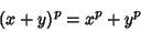 \begin{displaymath}
(x+y)^p = x^p + y^p
\end{displaymath}