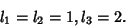 \begin{displaymath}
l_1 = l_2 = 1, l_3 = 2.
\end{displaymath}